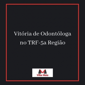Vitória de Odontóloga no TRF-5ª Região