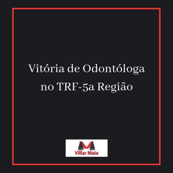 Vitória de Odontóloga no TRF-5ª Região