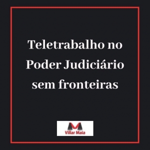 Teletrabalho no Poder Judiciário sem fronteiras
