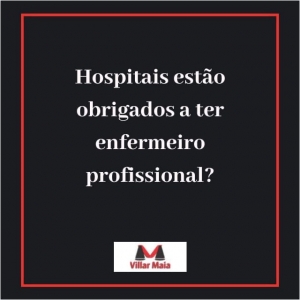 Obrigatoriedade de enfermeiro profissional dentro do hospital
