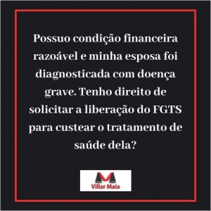 Liberação de FGTS para pessoa com boas condições financeiras para tratamento de pessoa da família com doença não especificada na lei