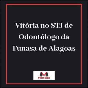 Vitória de Odontólogo da Funasa de Alagoas no STJ